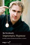  - Hypnose sicher beherrschen lernen: Ein Hypnosetrainer und Showhypnotiseur leitet an