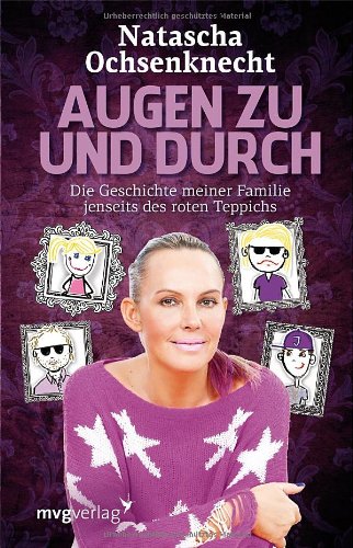  - Augen zu und durch: Die Geschichte meiner Familie jenseits des roten Teppichs