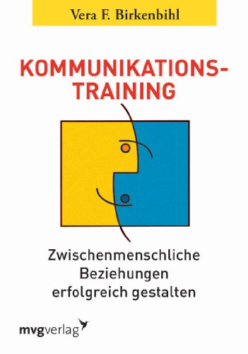  - Kommunikationstraining: Zwischenmenschliche Beziehungen erfolgreich gestalten