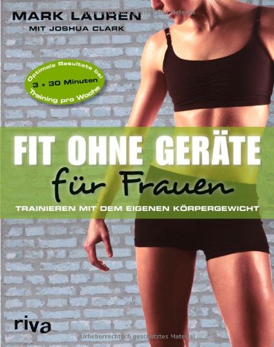 Lauren, Mark / Clark, Joshua - Fit ohne Geräte für Frauen: Trainieren mit dem eigenen Körpergewicht