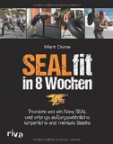  - Military Fitness: Trainieren wie die Kampfschwimmer. Maximale Kraft, Ausdauer und Schnelligkeit