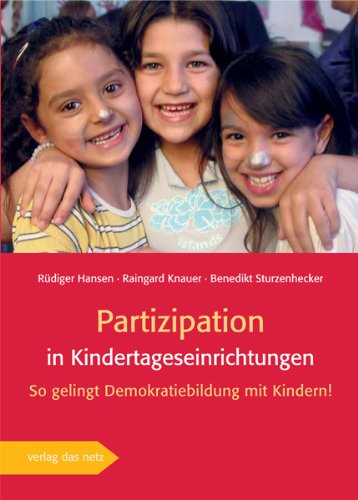  - Partizipation in Kindertageseinrichtungen. So gelingt Demokratiebildung mit Kindern!