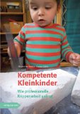  - Was Krippenkinder brauchen: Bildung, Erziehung und Betreuung von Kindern unter 3 Jahren