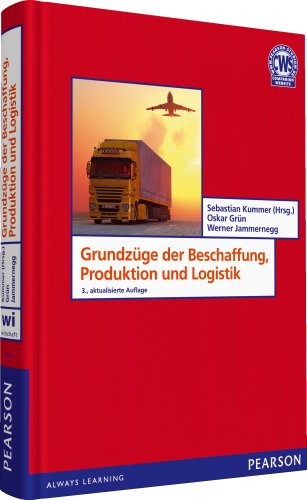  - Grundzüge der Beschaffung, Produktion und Logistik - Logistik, Produktion, Beschaffung, Supply Chain Management (Pearson Studium - Economic BWL)