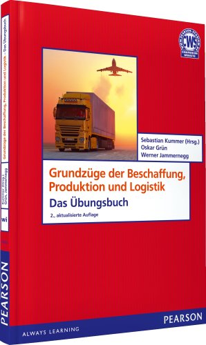  - ÜB Grundzüge der Beschaffung, Produktion und Logistik - Logistik, Produktion, Beschaffung, Supply Chain Management (Pearson Studium - Economic BWL)