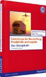  - Grundzüge der Beschaffung, Produktion und Logistik - Logistik, Produktion, Beschaffung, Supply Chain Management (Pearson Studium - Economic BWL)