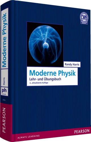  - Moderne Physik: Ein Lehr- und Übungsbuch (Pearson Studium - Physik)