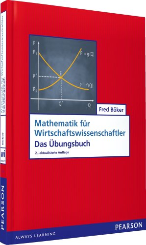  - ÜB Mathematik für Wirtschaftswissenschaftler: Das Übungsbuch (Pearson Studium - Economic BWL)