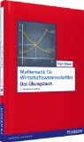  - Mathematik für Wirtschaftswissenschaftler: Basiswissen mit Praxisbezug (Pearson Studium - Economic BWL)