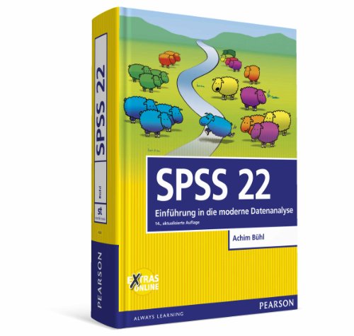  - SPSS 22: Einführung in die moderne Datenanalyse (Pearson Studium - Scientific Tools)