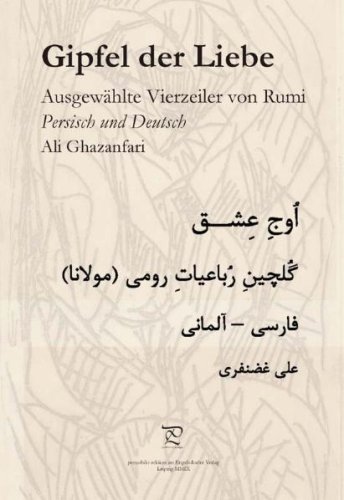  - Gipfel der Liebe. Ausgewählte Vierzeiler von Rumi