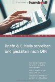  - Der Geschäftsbrief: Gestaltung von Schriftstücken nach DIN 5008, DIN 5009 u. a