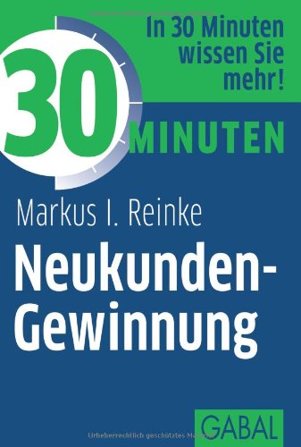 Reinke, Markus I. - 30 Minuten Neukunden-Gewinnung