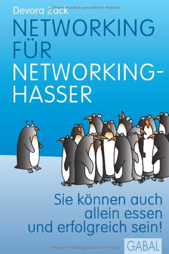  - Networking für Networking-Hasser: Sie können auch alleine essen und erfolgreich sein!