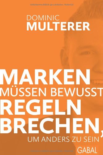  - Marken müssen bewusst Regeln brechen, um anders zu sein