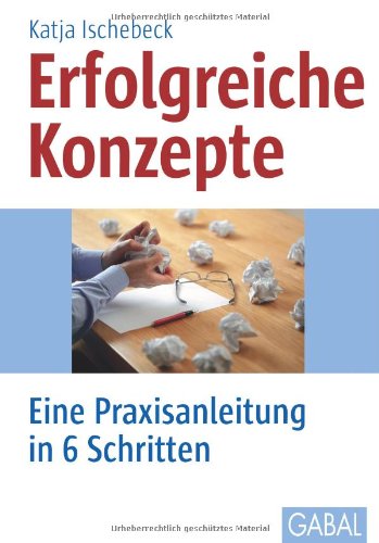  - Erfolgreiche Konzepte: Eine Praxisanleitung in 6 Schritten