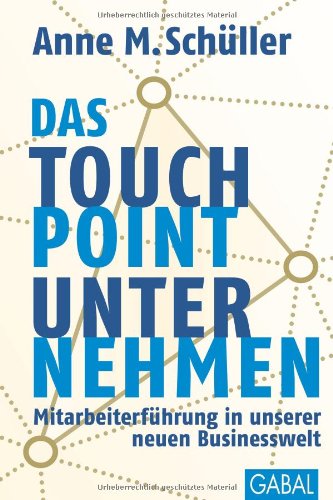  - Das Touchpoint-Unternehmen: Mitarbeiterführung in unserer neuen Businesswelt