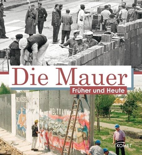  - Die Mauer früher und heute