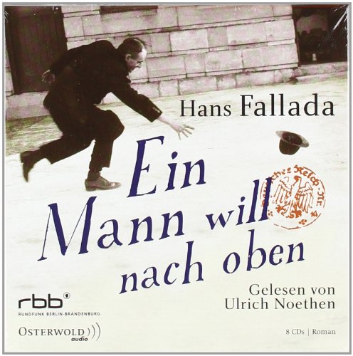 Fallada , Hans - Ein Mann will nach oben (gelesen von Ulrich Noethen)