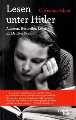  - Lesen unter Hitler: Autoren, Bestseller, Leser im Dritten Reich