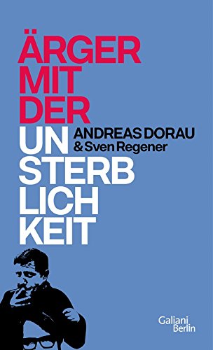 Dorau, Andreas / Regener, Sven - Ärger mit der Unsterblichkeit