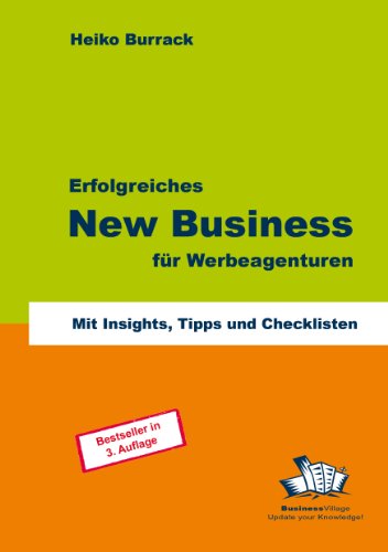 Burrack, Heiko - Erfolgreiches New Business für Werbeagenturen: Mit Insights, Tipps und Checklisten