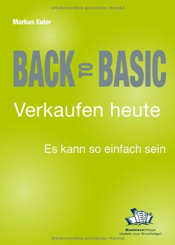  - Back to Basic - Verkaufen heute: Es kann so einfach sein