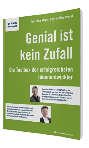  - Genial ist kein Zufall: Die Toolbox der erfolgreichsten Ideenentwickler