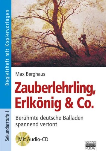  - Zauberlehrling, Erlkönig & Co.: Berühmte deutsche Balladen spannend vertont. Buch mit Audio-CD