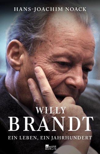  - Willy Brandt: Ein Leben, ein Jahrhundert