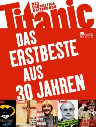  - Titanic - das endgültige Satirebuch: Das Erstbeste aus 30 Jahren