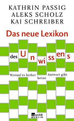  - Das neue Lexikon des Unwissens: Worauf es bisher keine Antwort gibt