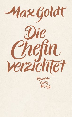  - Die Chefin verzichtet: Texte 2009 - 2012