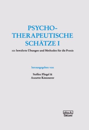  - Psychotherapeutische Schätze: 101 bewährte Übungen und Methoden für die Praxis