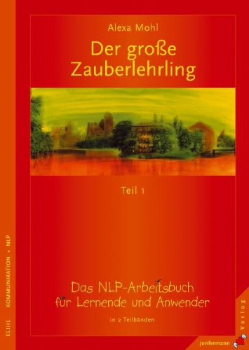  - Der große Zauberlehrling. Teil 1/2: Das NLP-Arbeitsbuch für Lernende und Anwender: 2 Bde.