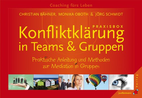  - Praxisbox Konfliktklärung in Teams & Gruppen. Praktische Anleitung und Methoden zur Mediation in Gruppen