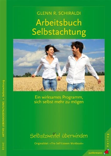  - Arbeitsbuch Selbstachtung: Selbstzweifel überwinden. Ein wirksames Programm, sich selbst mehr zu mögen