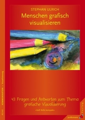  - Menschen grafisch visualisieren: 43 Fragen & Antworten zum Thema grafische Visualisierung