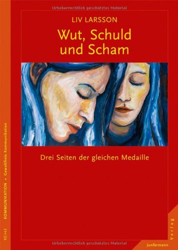  - Wut, Schuld & Scham: Drei Seiten der gleichen Medaille