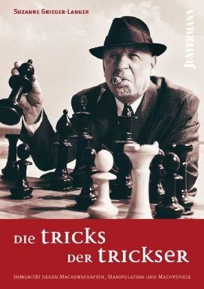  - Die Tricks der Trickser: Immunität gegen Machenschaften, Manipulation und Machtspiele