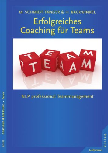  - Erfolgreiches Coaching für Teams: NLP professional für Team- und Konfliktcoaching: NLP professional für Team- und Konfliktmanagement