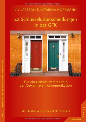  - 42 Schlüsselunterscheidungen in der GFK: Für ein tieferes Verständnis der Gewaltfreien Kommunikation