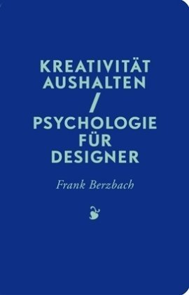  - Kreativität aushalten: Psychologie für Designer