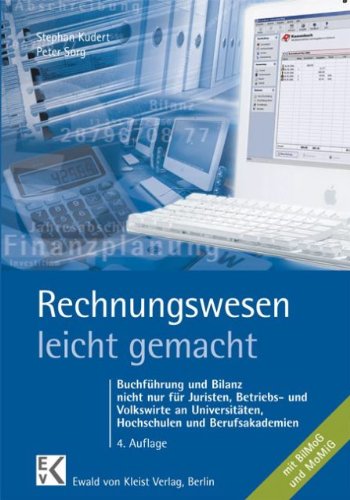  - Rechnungswesen - leicht gemacht: Buchführung und Bilanz nicht nur für Juristen, Betriebs- und Volkswirte und Studierende an Fachhochschulen und Berufsakademien