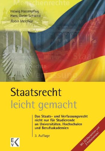  - Staatsrecht - leicht gemacht: Das Staats- und Verfassungsrecht der Bundesrepublik Deutschland