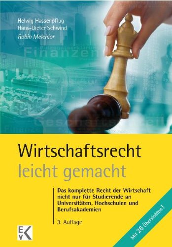  - Wirtschaftsrecht leicht gemacht: Das gesamte Wirtschaftsrecht für Juristen, Betriebs- und Volkswirte und Studierende an Fachhochschulen und Berufsakademien