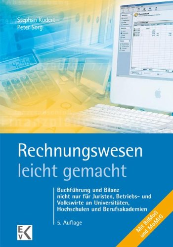  - Rechnungswesen - leicht gemacht: Buchführung und Bilanz nicht nur für Juristen, Betriebs- und Volkswirte und Studierende an Fachhochschulen und Berufsakademien