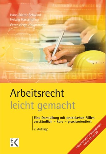  - Arbeitsrecht leicht gemacht: Eine Darstellung mit praktischen Fällen,  verständlich - kurz - praxisorientiert, für Juristen, Volks- und Betriebswirte, ... Arbeitgeberverbände und Gewerkschaften