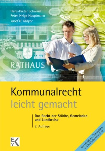  - Kommunalrecht leicht gemacht: Das Recht der Städte, Gemeinden und Landkreise