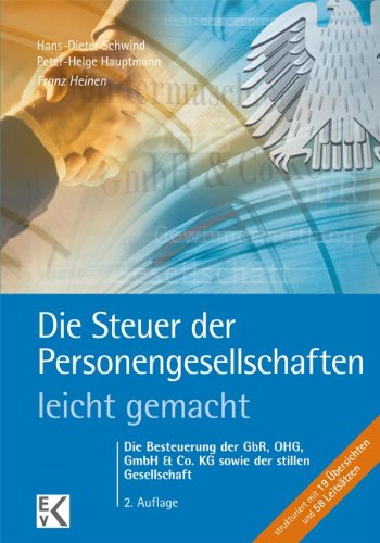  - Die Steuer der Personengesellschaften - leicht gemacht: Die Besteuerung der der GbR, OHG, GmbH & Co. KG sowie der stillen Gesellschaft